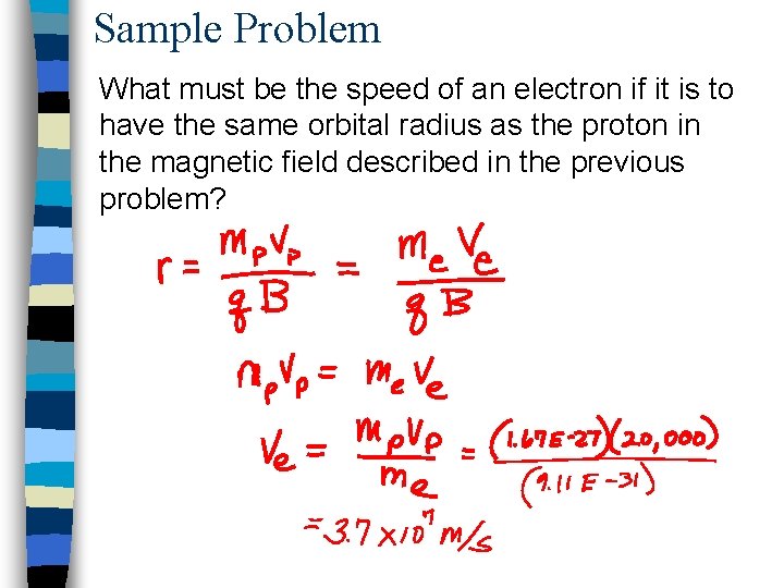 Sample Problem What must be the speed of an electron if it is to