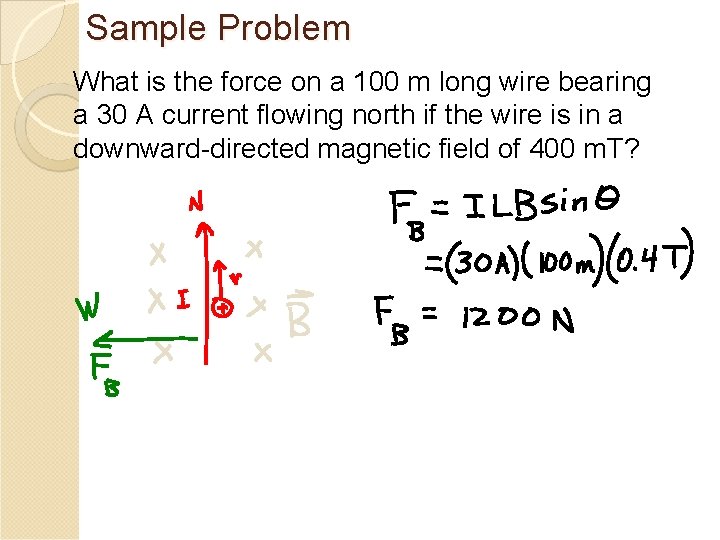 Sample Problem What is the force on a 100 m long wire bearing a