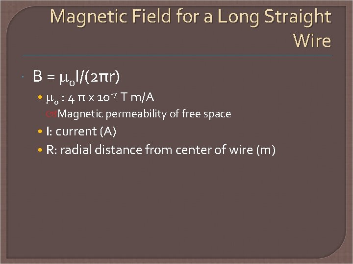 Magnetic Field for a Long Straight Wire B = 0 I/(2πr) • 0 :