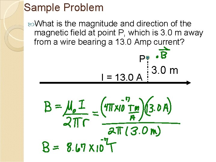 Sample Problem What is the magnitude and direction of the magnetic field at point