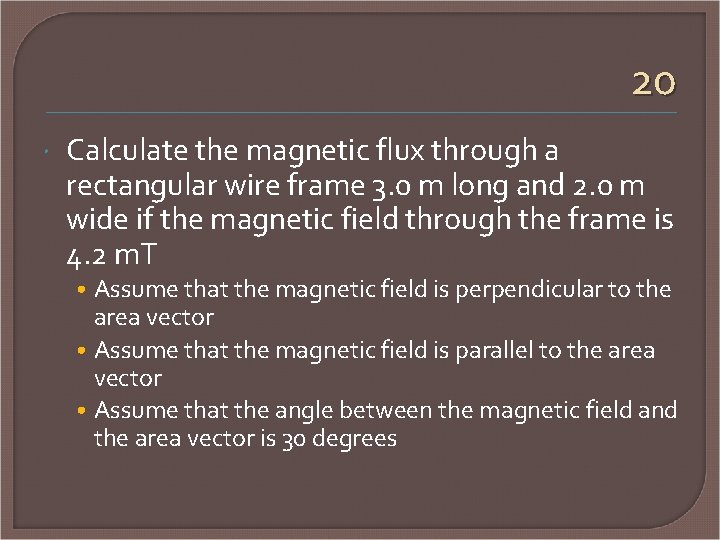 20 Calculate the magnetic flux through a rectangular wire frame 3. 0 m long