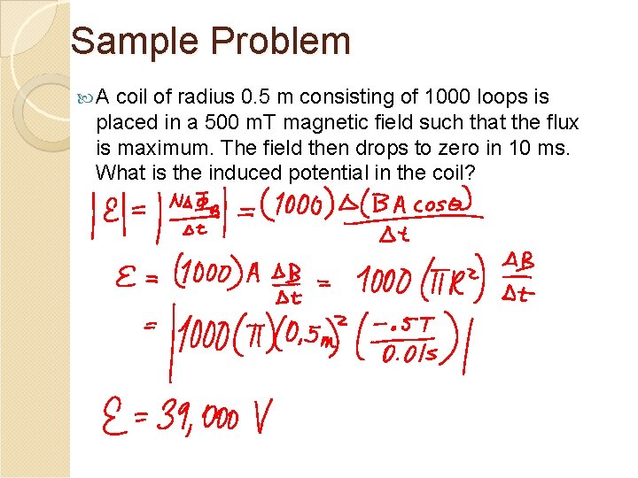 Sample Problem A coil of radius 0. 5 m consisting of 1000 loops is