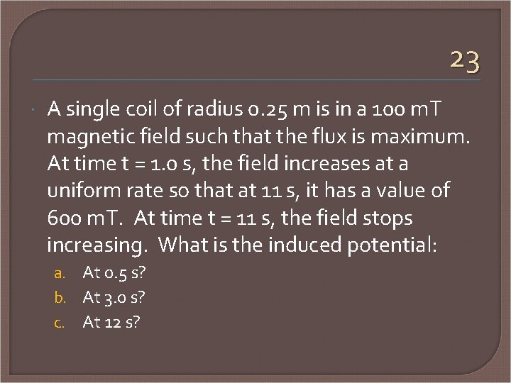 23 A single coil of radius 0. 25 m is in a 100 m.