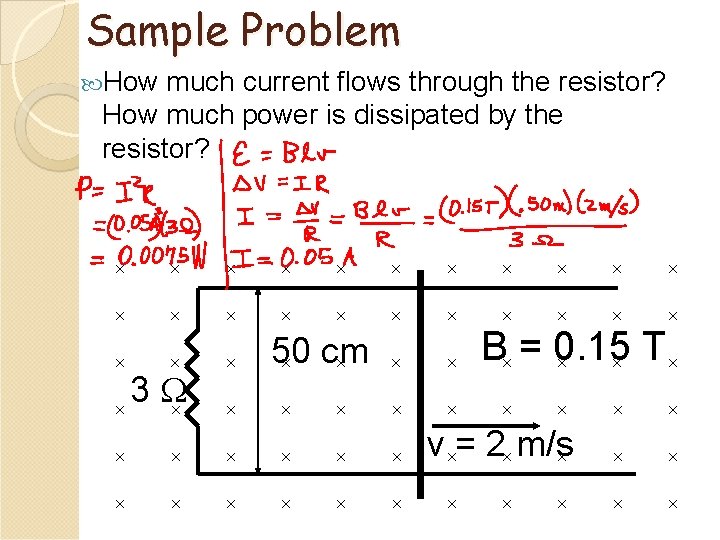 Sample Problem How much current flows through the resistor? How much power is dissipated