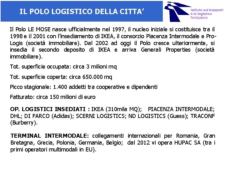 IL POLO LOGISTICO DELLA CITTA’ Il Polo LE MOSE nasce ufficialmente nel 1997, il