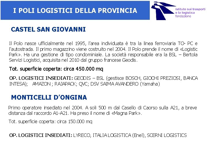 I POLI LOGISTICI DELLA PROVINCIA CASTEL SAN GIOVANNI Il Polo nasce ufficialmente nel 1995,