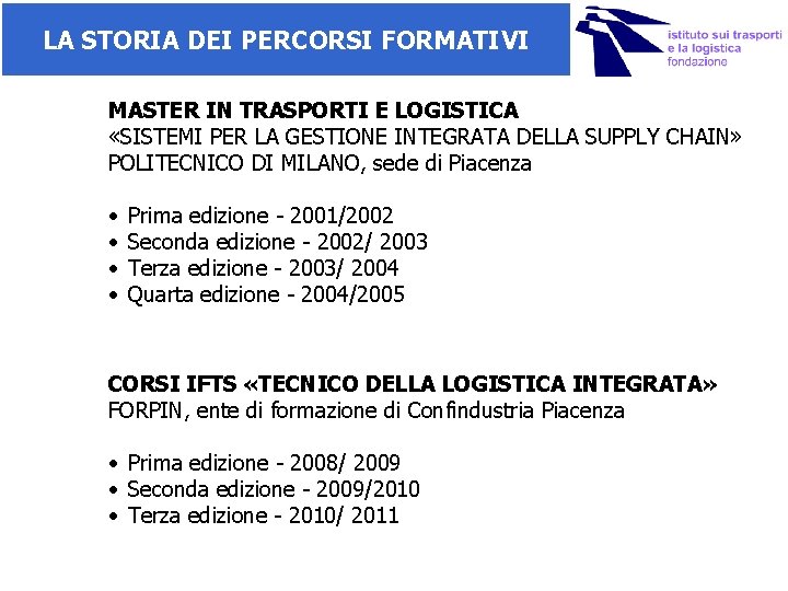 LA STORIA DEI PERCORSI FORMATIVI MASTER IN TRASPORTI E LOGISTICA «SISTEMI PER LA GESTIONE