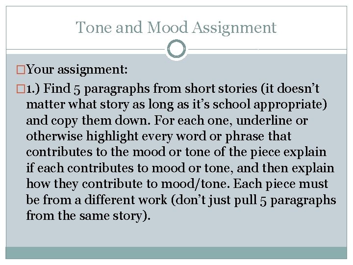 Tone and Mood Assignment �Your assignment: � 1. ) Find 5 paragraphs from short