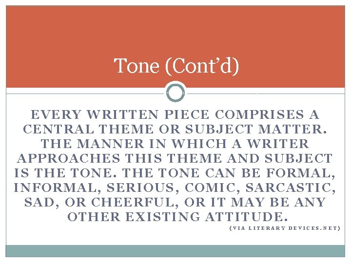Tone (Cont’d) EVERY WRITTEN PIECE COMPRISES A CENTRAL THE ME OR SUBJECT MATTER. THE
