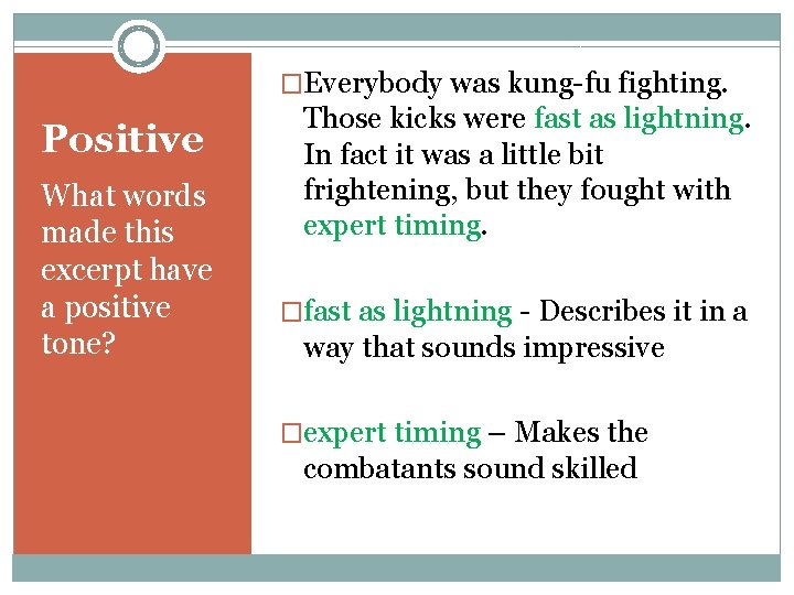 �Everybody was kung-fu fighting. Positive What words made this excerpt have a positive tone?