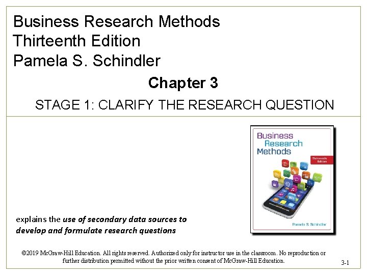 Business Research Methods Thirteenth Edition Pamela S. Schindler Chapter 3 STAGE 1: CLARIFY THE