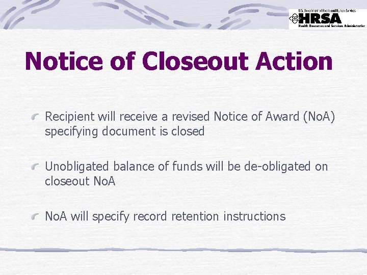 Notice of Closeout Action Recipient will receive a revised Notice of Award (No. A)