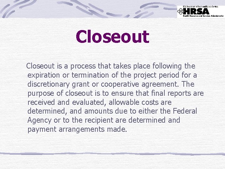 Closeout is a process that takes place following the expiration or termination of the