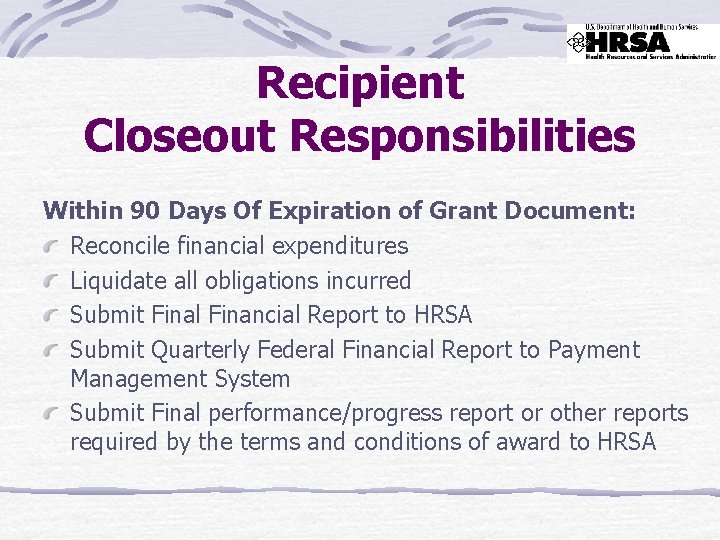Recipient Closeout Responsibilities Within 90 Days Of Expiration of Grant Document: Reconcile financial expenditures