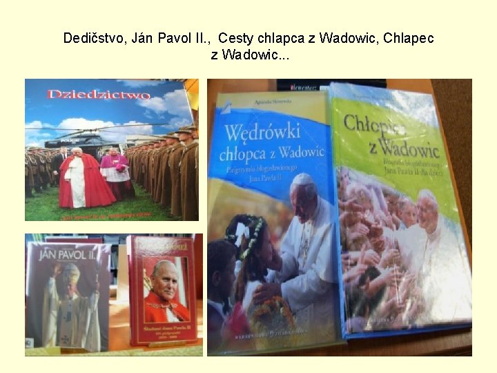 Dedičstvo, Ján Pavol II. , Cesty chlapca z Wadowic, Chlapec z Wadowic. . .