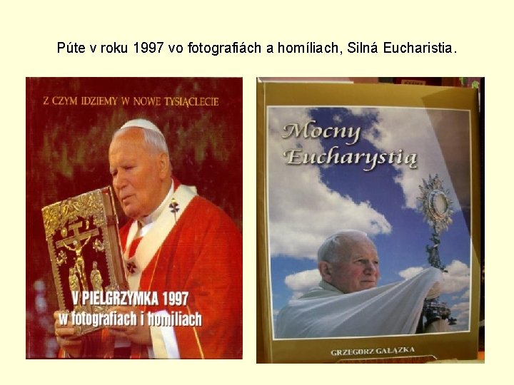 Púte v roku 1997 vo fotografiách a homíliach, Silná Eucharistia. 