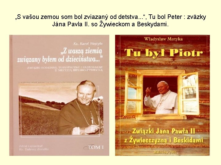 „S vašou zemou som bol zviazaný od detstva. . . “, Tu bol Peter