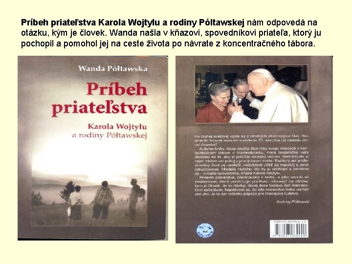 Príbeh priateľstva Karola Wojtylu a rodiny Póltawskej nám odpovedá na otázku, kým je človek.