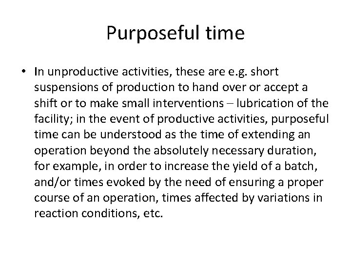 Purposeful time • In unproductive activities, these are e. g. short suspensions of production