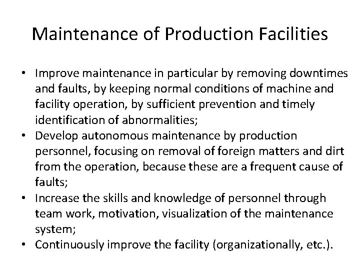 Maintenance of Production Facilities • Improve maintenance in particular by removing downtimes and faults,