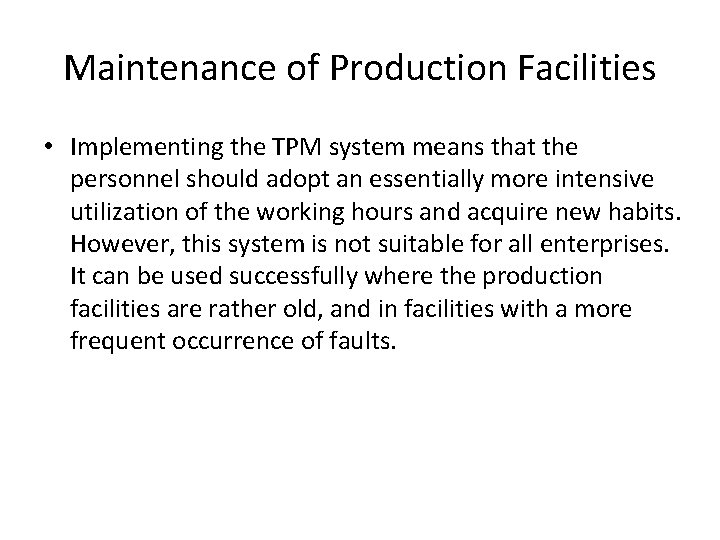 Maintenance of Production Facilities • Implementing the TPM system means that the personnel should