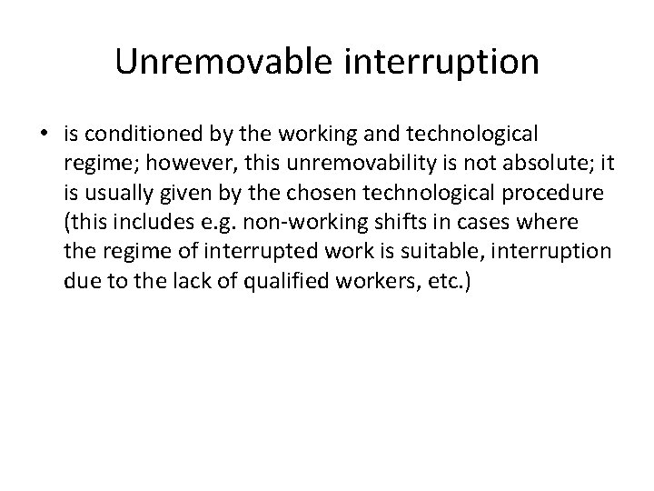 Unremovable interruption • is conditioned by the working and technological regime; however, this unremovability