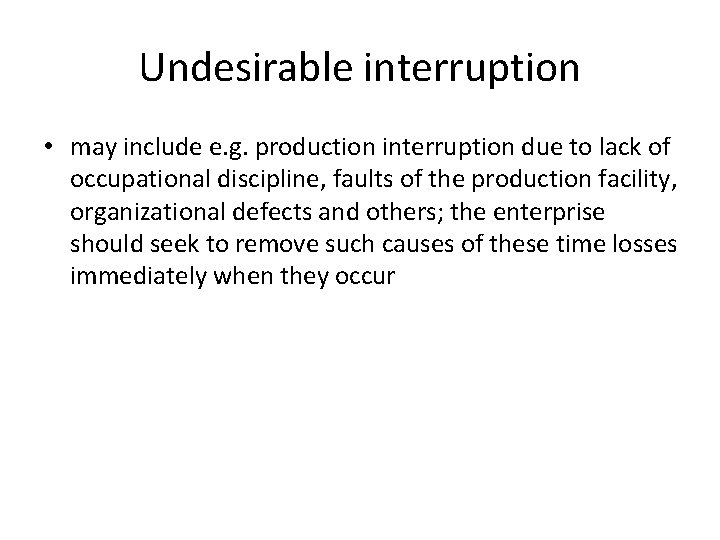 Undesirable interruption • may include e. g. production interruption due to lack of occupational