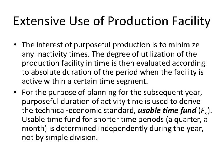 Extensive Use of Production Facility • The interest of purposeful production is to minimize