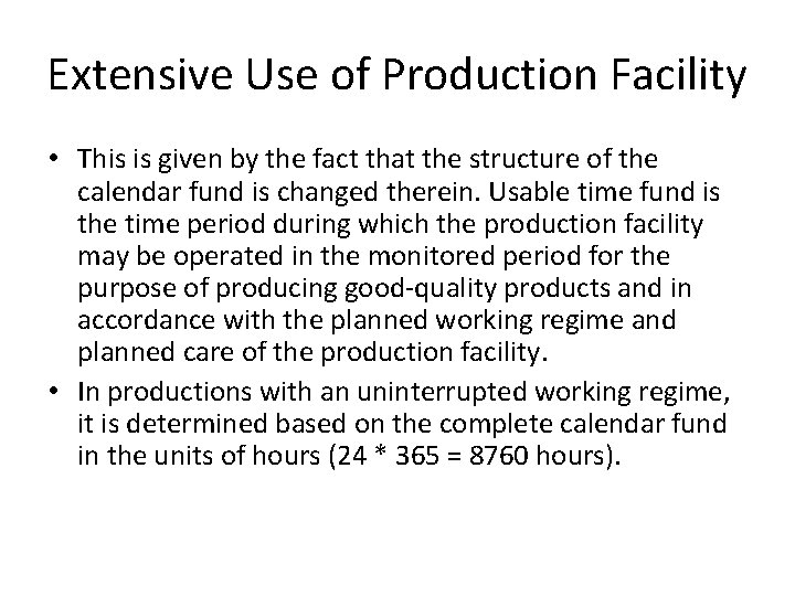 Extensive Use of Production Facility • This is given by the fact that the