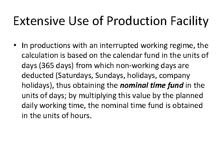 Extensive Use of Production Facility • In productions with an interrupted working regime, the