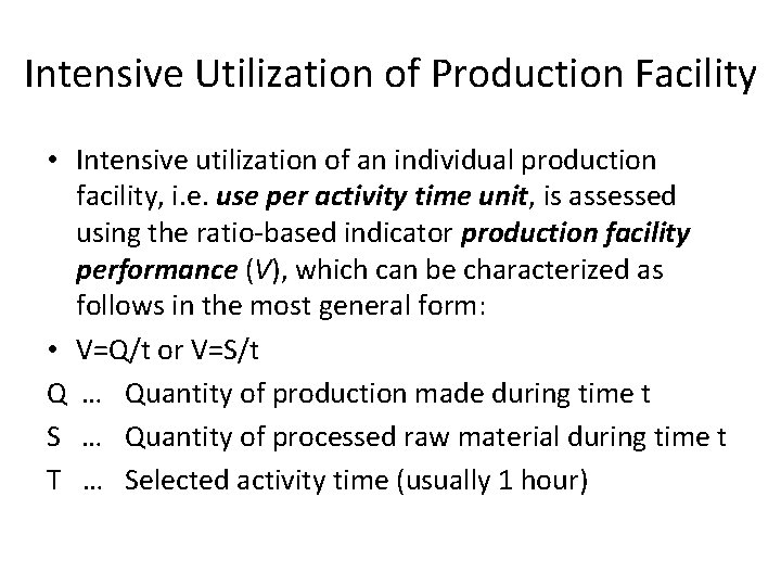 Intensive Utilization of Production Facility • Intensive utilization of an individual production facility, i.