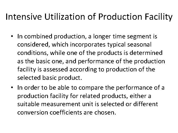 Intensive Utilization of Production Facility • In combined production, a longer time segment is