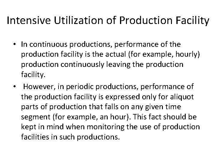 Intensive Utilization of Production Facility • In continuous productions, performance of the production facility