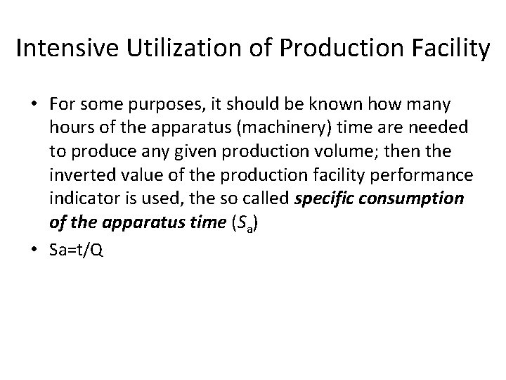 Intensive Utilization of Production Facility • For some purposes, it should be known how