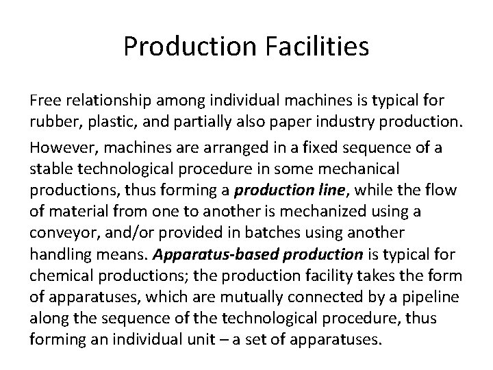 Production Facilities Free relationship among individual machines is typical for rubber, plastic, and partially