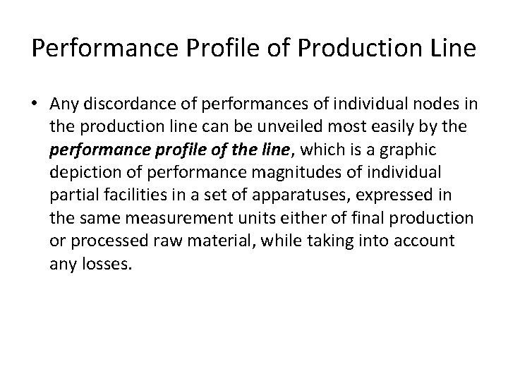 Performance Profile of Production Line • Any discordance of performances of individual nodes in