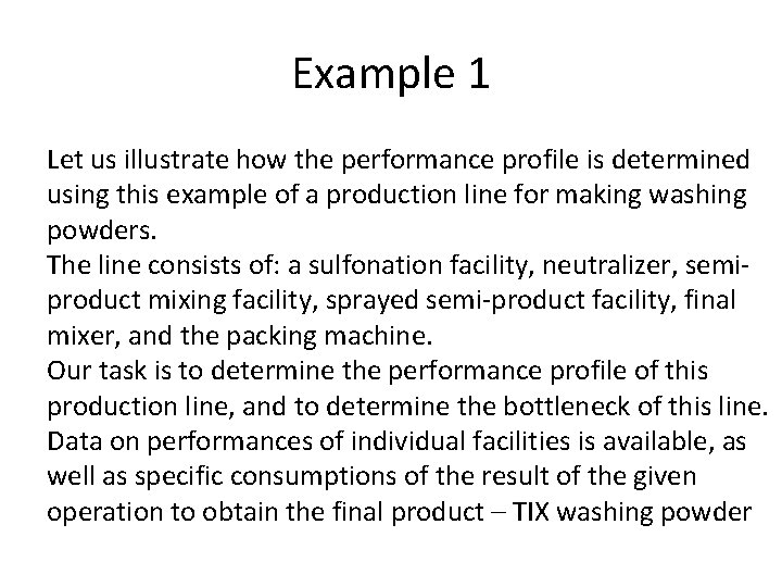 Example 1 Let us illustrate how the performance profile is determined using this example