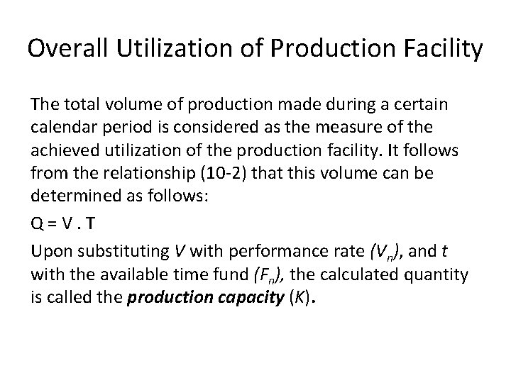 Overall Utilization of Production Facility The total volume of production made during a certain