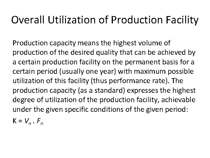 Overall Utilization of Production Facility Production capacity means the highest volume of production of