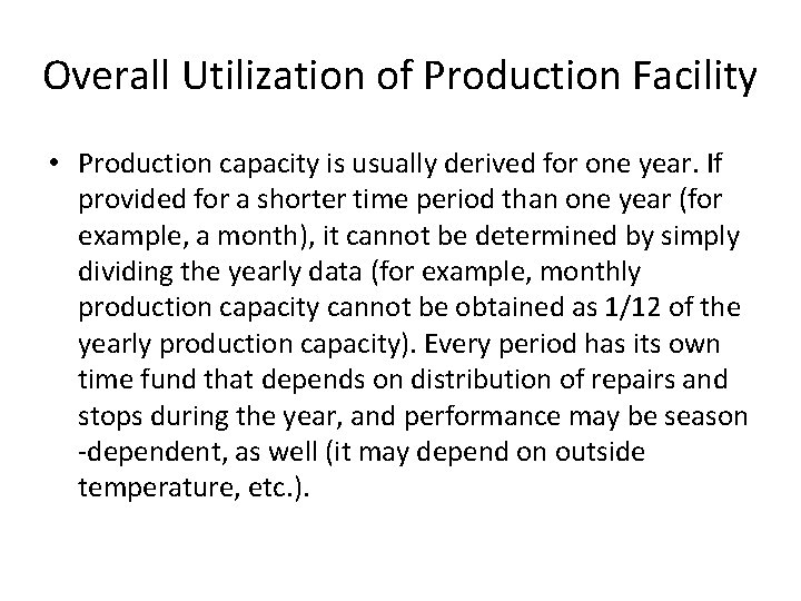 Overall Utilization of Production Facility • Production capacity is usually derived for one year.