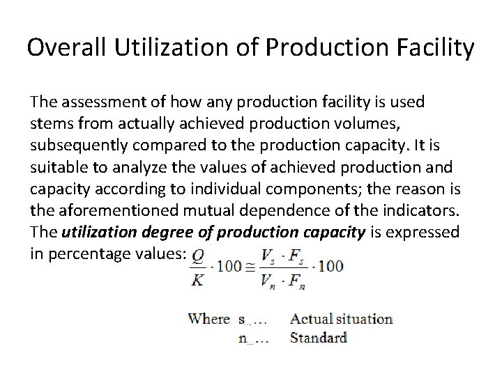 Overall Utilization of Production Facility The assessment of how any production facility is used