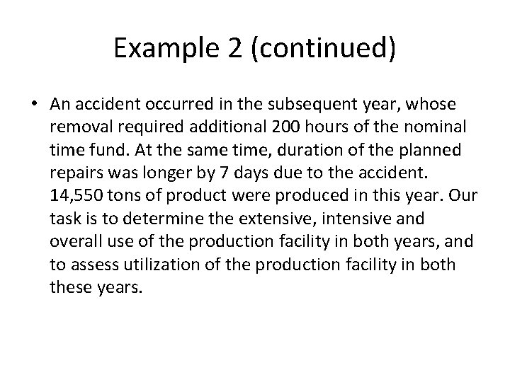 Example 2 (continued) • An accident occurred in the subsequent year, whose removal required