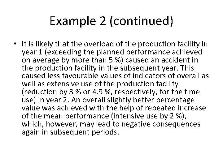 Example 2 (continued) • It is likely that the overload of the production facility