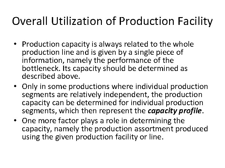 Overall Utilization of Production Facility • Production capacity is always related to the whole