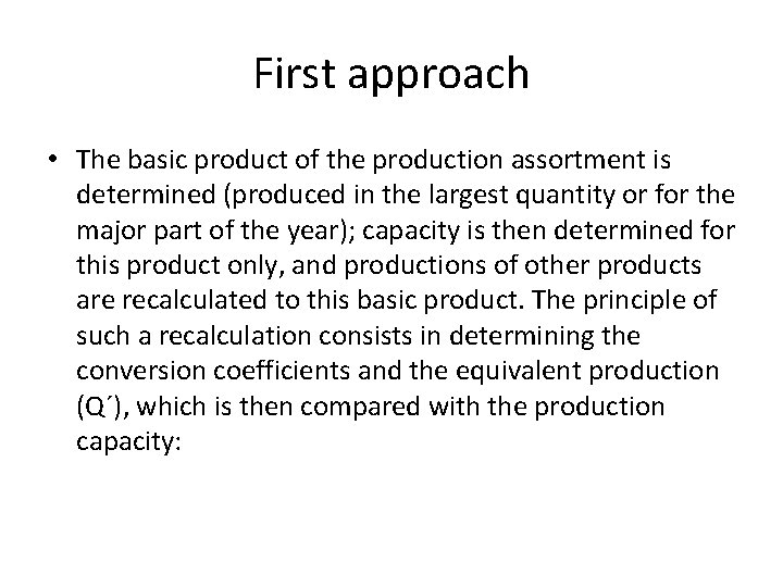 First approach • The basic product of the production assortment is determined (produced in