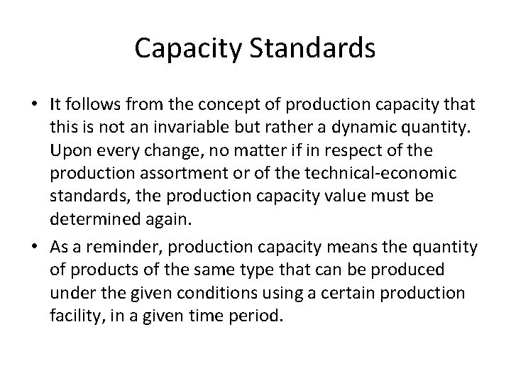 Capacity Standards • It follows from the concept of production capacity that this is