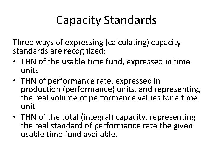 Capacity Standards Three ways of expressing (calculating) capacity standards are recognized: • THN of