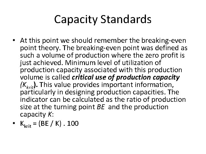 Capacity Standards • At this point we should remember the breaking-even point theory. The