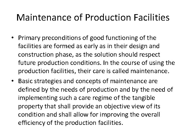 Maintenance of Production Facilities • Primary preconditions of good functioning of the facilities are