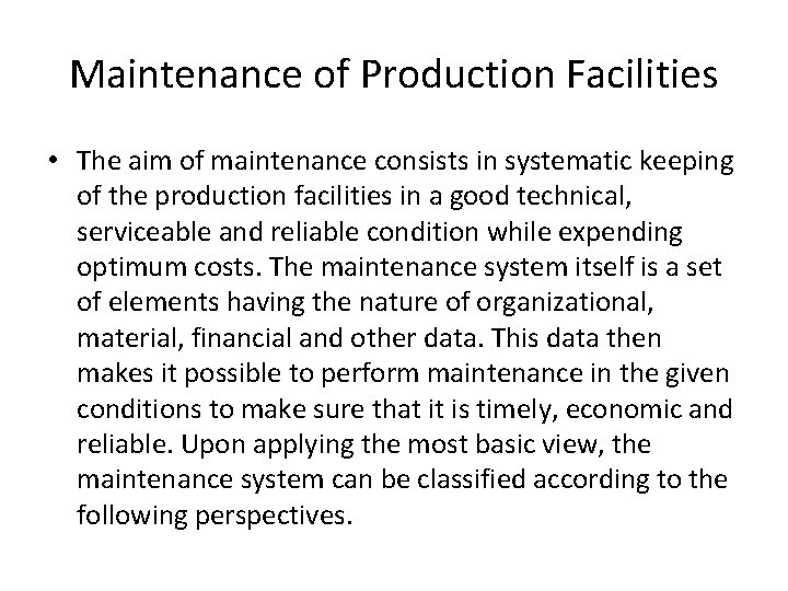 Maintenance of Production Facilities • The aim of maintenance consists in systematic keeping of